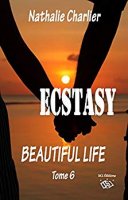 Ecstasy 6: Beautiful life de Nathalie Charlier