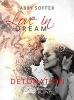 Love in Dream, tome 3 : Détonation (Something Blunt) de Abby Soffer