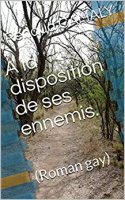 A la disposition de ses ennemis.: (Roman gay) by Renaud CAMALY