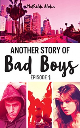 Another story of bad boys - tome 1 (Hors-séries) de Mathilde Aloha
