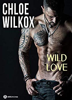 Wild Love – histoire intégrale: Bad boy & secret girl de Chloe Wilkox