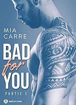 Bad for you – Partie 1 de Mia Carre