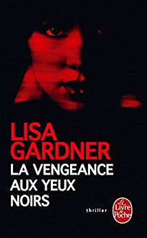 La Vengeance aux yeux noirs  de Lisa Gardner