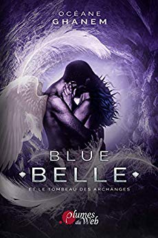 Blue Belle et le Tombeau des Archanges: Tome 3 de Océane Ghanem