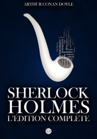Sherlock Holmes : L'Edition Complete de Arthur Conan Doyle