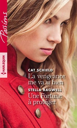 La vengeance me va si bien - Une Fortune à protéger (Passions) de Cat Schield