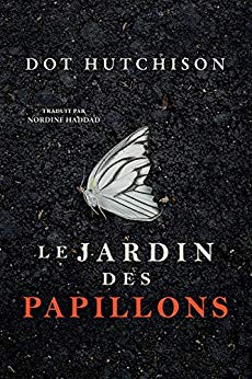 Le Jardin des papillons (La Trilogie du Collectionneur t. 1) de Dot Hutchison