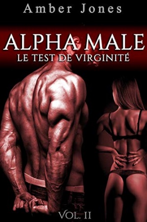 ALPHA Male / Le Test De Virginité (Vol. 2): (Érotique Adulte) de Amber Jones