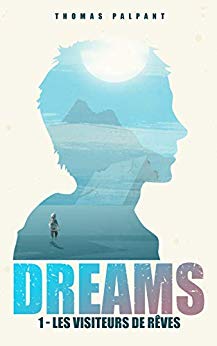 Les visiteurs de rêves (DREAMS t.1) de Thomas Palpant