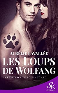 La pénitence du loup: Les loups de Wolfang, T2 de Aurélie Lavallée