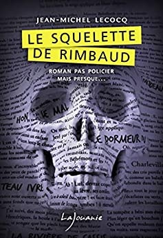 Le squelette de Rimbaud de Jean-Michel Lecocq