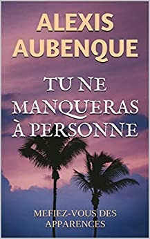 TU NE MANQUERAS À PERSONNE de 	 Alexis Aubenque
