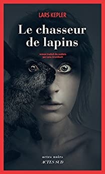 Le chasseur de lapins de Lars Kepler