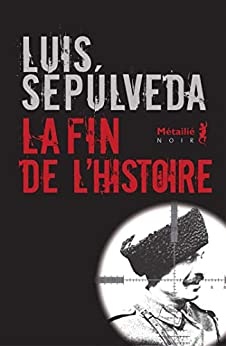 La fin de l'histoire de  Luis Sepulveda
