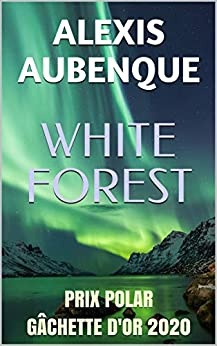 WHITE FOREST : Tout le monde te haïra  de Alexis Aubenque