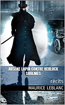 Arsène Lupin contre Herlock Sholmès: récits de Maurice Leblanc