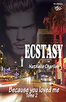 Ecstasy: Tome 2 : Because you loved me de Nathalie Charlier