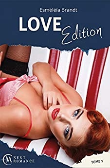 Love Edition - tome 1 de 	 Esméléïa Brandt