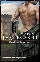 JACQUES & KEIR : Troublant highlander (Amoureux d'un highlander t. 1) de V.D Prin