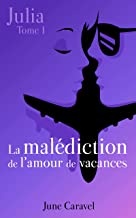 La Malédiction De L'Amour De Vacances (Julia t. 1) de June Caravel