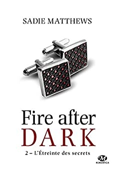 L'Étreinte des secrets: La Trilogie Fire After Dark, T2  de Sadie Matthews