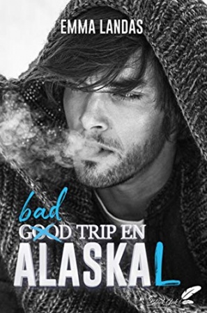 Bad Trip en AlasKaL  de Emma Landas