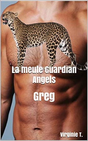 La meute Guardian Angels: Greg (Les Guardian Angels t. 4) de Virginie T.