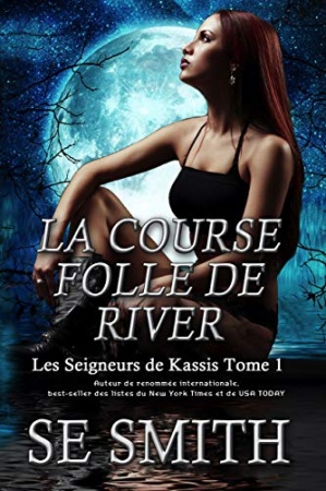 La Course folle de River: Les Seigneurs de Kassis Tome 1 de S.E. Smith