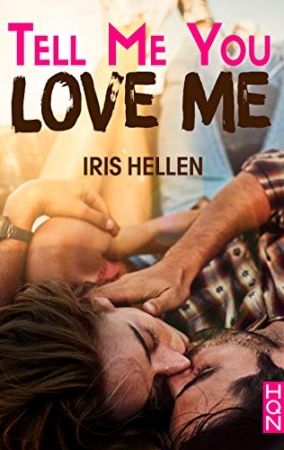 Tell Me You Love Me  de Iris Hellen
