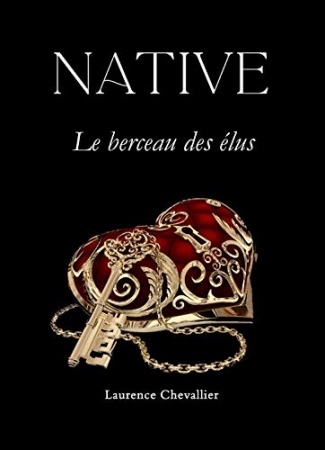 Native - Le berceau des elus, Tome 1 de Laurence Chevallier