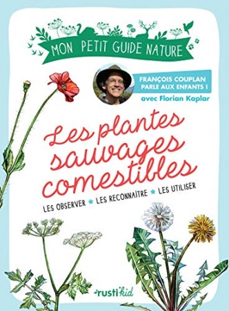 Les plantes sauvages comestibles (Mon petit guide nature)  de François Couplan