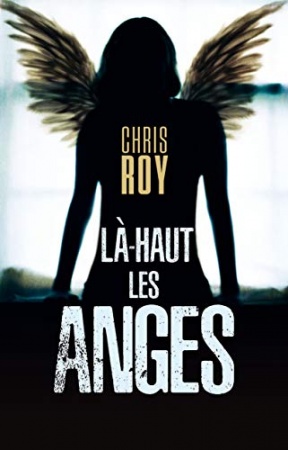 Là-haut les anges de 	Chris Roy