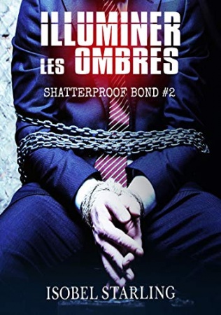 Illuminer Les Ombres (Shatterproof Bond t. 2)  de 	 Isobel Starling