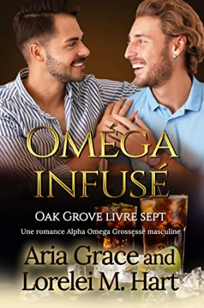Oméga infusé: Une romance Alpha Omega Grossesse masculine (Oak Grove t. 7)   de Aria Grace  ,   Lorelei M. Hart