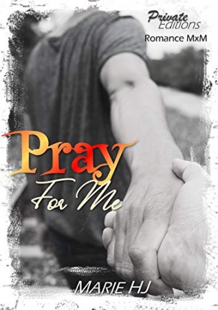 Pray For Me (Version intégrale) de Marie H.J
