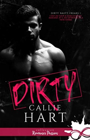 Dirty: Dirty Nasty Freaks, T1 de Callie Hart