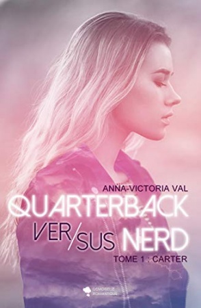 QUARTERBACK VS NERD   - TOME 1: (ROMANCE SPORTIF / CHASSEUSE DE TORNADE) de Anna-Victoria Val