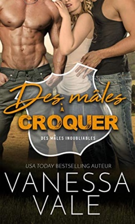 Des mâles à croquer (Des mâles inoubliables t. 2) de Vanessa Vale