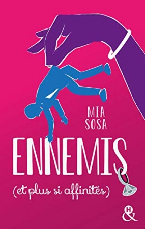 Ennemis (et plus si affinités) : La comédie romantique pour le meilleur et pour le pire ! de Mia Sosa