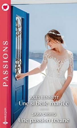 Une si belle mariée - Une passion texane (Passions) de Jules Bennett ,Sara Orwig