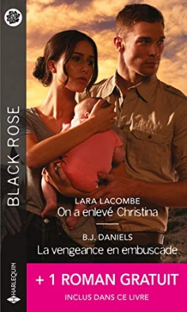 On a enlevé Christina - La vengeance en embuscade - Les menaces de l'ombre (Black Rose) de Lara Lacombe  , B.J. Daniels,  Janice Kay Johnson