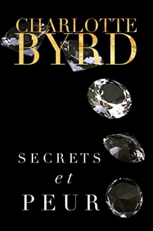 Secrets et peur (Secrets et mensonges t. 3) de Charlotte Byrd