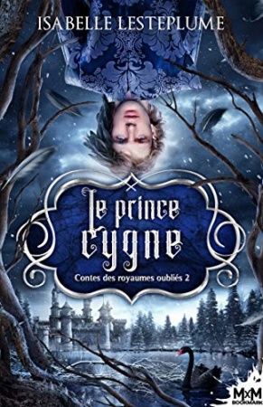 Le prince cygne: Contes des royaumes oubliés, T2  de  Isabelle Lesteplume