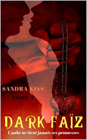 Dark Faïz Tome 3: L'aube ne tient jamais ses promesses de 	 Sandra Kiss