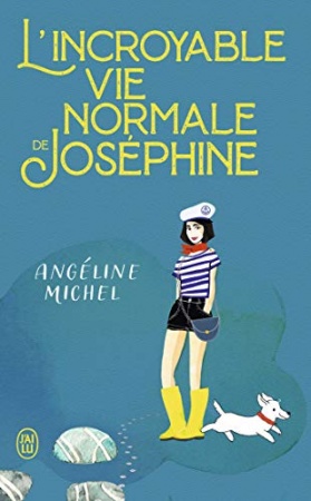 L'incroyable vie normale de Joséphine de Angéline Michel