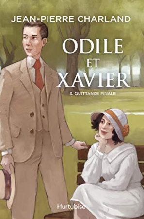 Odile et Xavier - Tome 3: Quittance finale de Jean-Pierre Charland