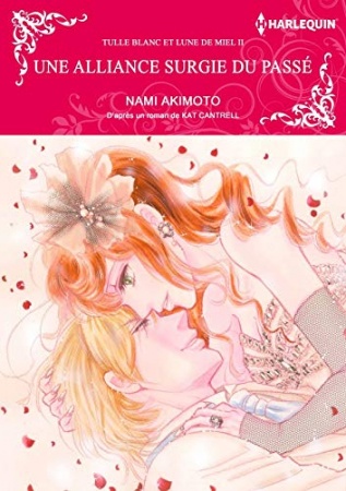 UNE ALLIANCE SURGIE DU PASSÉ(version colorisée):Harlequin Manga (TULLE BLANC ET LUNE DE MIEL t. 2) de  Kat Cantrell