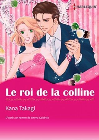 LE ROI DE LA COLLINE(version colorisée):Harlequin Manga de Emma Goldrick