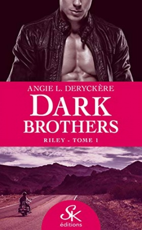 Riley: Dark Brothers, T1 de Angie L. Deryckère