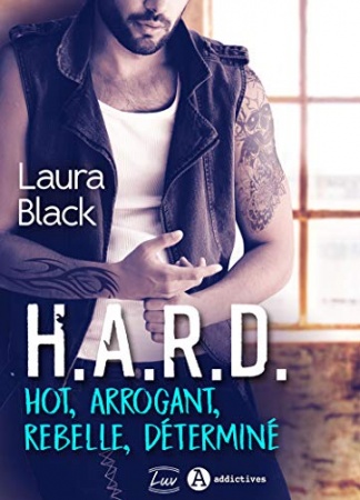 H.A.R.D. - Hot, arrogant, rebelle, déterminé  de Laura Black